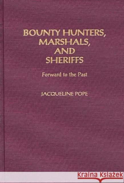 Bounty Hunters, Marshals, and Sheriffs: Forward to the Past