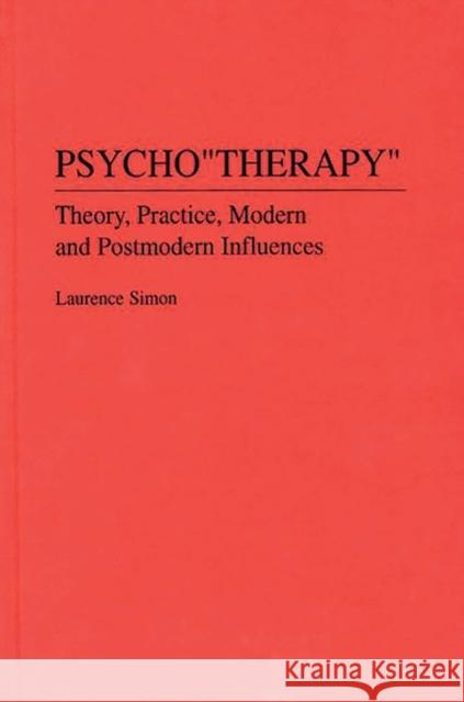 Psychotherapy: Theory, Practice, Modern and Postmodern Influences