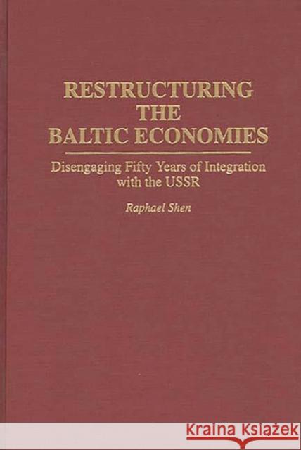 Restructuring the Baltic Economies: Disengaging Fifty Years of Integration with the USSR