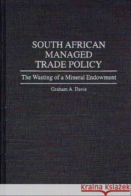 South African Managed Trade Policy: The Wasting of a Mineral Endowment