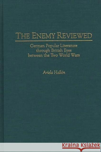 The Enemy Reviewed: German Popular Literature Through British Eyes Between the Two World Wars