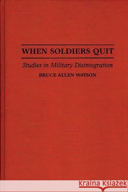 When Soldiers Quit: Studies in Military Disintegration