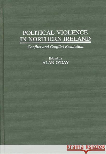 Political Violence in Northern Ireland: Conflict and Conflict Resolution