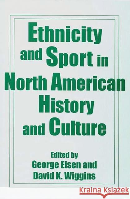 Ethnicity and Sport in North American History and Culture