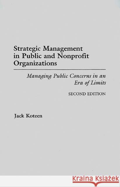 Strategic Management in Public and Nonprofit Organizations: Managing Public Concerns in an Era of Limits Degreeslsecond Edition