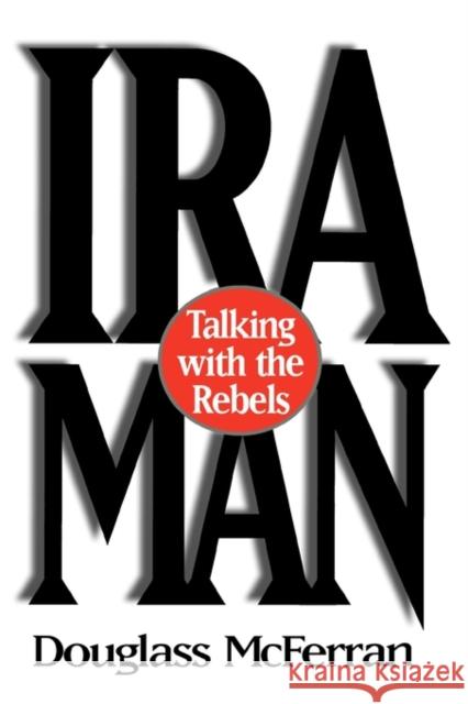 IRA Man: Talking with the Rebels