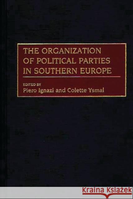 The Organization of Political Parties in Southern Europe