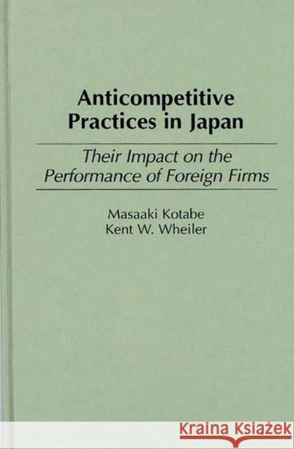 Anticompetitive Practices in Japan: Their Impact on the Performance of Foreign Firms