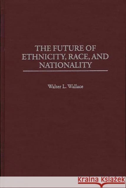 The Future of Ethnicity, Race, and Nationality