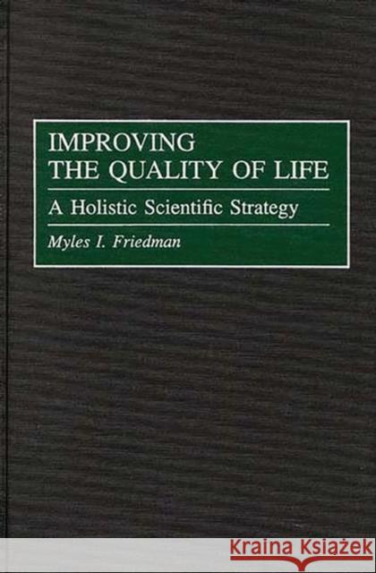 Improving the Quality of Life: A Holistic Scientific Strategy