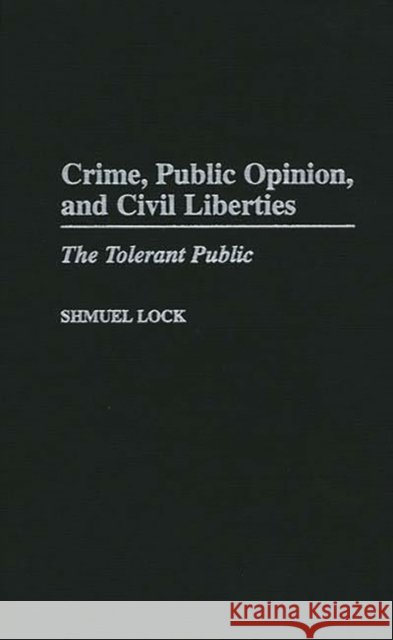 Crime, Public Opinion, and Civil Liberties: The Tolerant Public