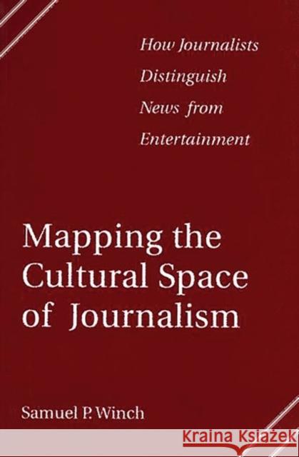 Mapping the Cultural Space of Journalism: How Journalists Distinguish News from Entertainment