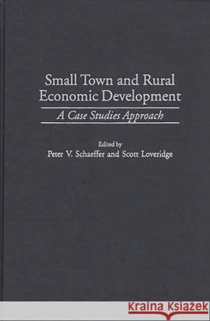 Small Town and Rural Economic Development: A Case Studies Approach