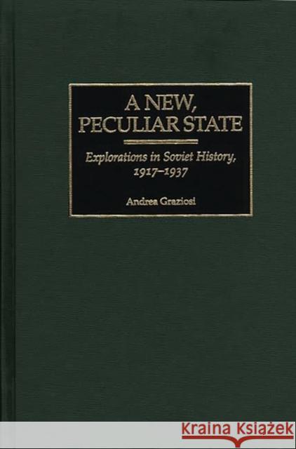 A New, Peculiar State: Explorations in Soviet History, 1917-1937