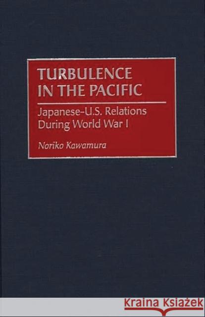 Turbulence in the Pacific: Japanese-U.S. Relations During World War I