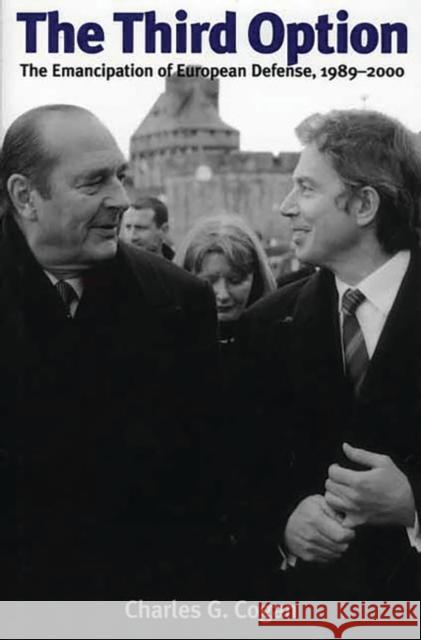 The Third Option: The Emancipation of European Defense, 1989 - 2000