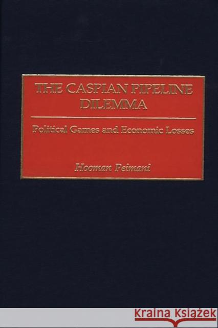 The Caspian Pipeline Dilemma: Political Games and Economic Losses