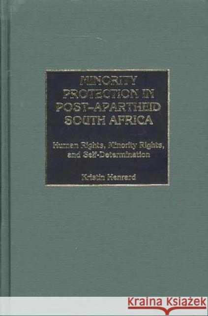 Minority Protection in Post-Apartheid South Africa: Human Rights, Minority Rights, and Self-Determination