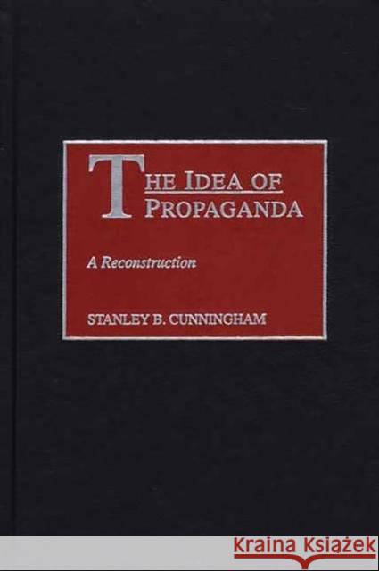 The Idea of Propaganda: A Reconstruction