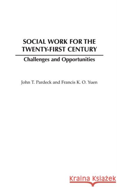 Social Work for the Twenty-First Century: Challenges and Opportunities