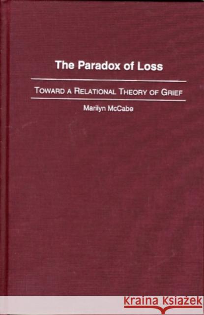 The Paradox of Loss: Toward a Relational Theory of Grief