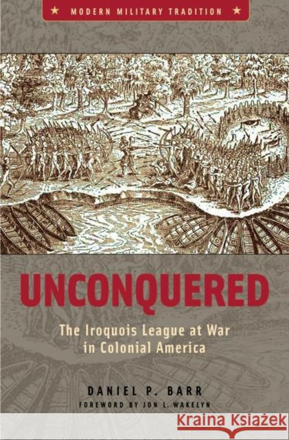 Unconquered: The Iroquois League at War in Colonial America