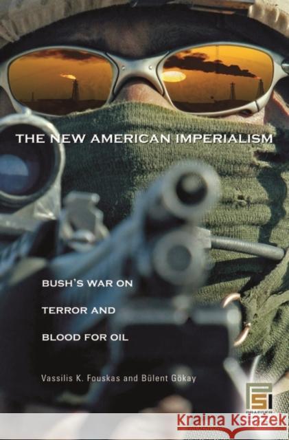 The New American Imperialism: Bush's War on Terror and Blood for Oil