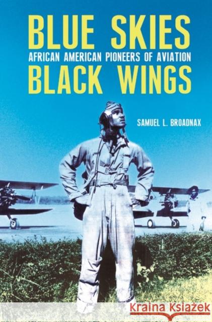 Blue Skies, Black Wings: African American Pioneers of Aviation
