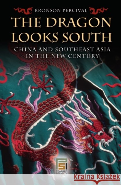 The Dragon Looks South: China and Southeast Asia in the New Century