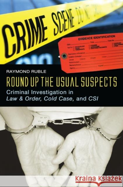 Round Up the Usual Suspects: Criminal Investigation in Law & Order, Cold Case, and Csi