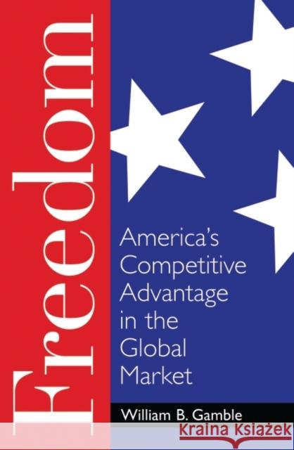 Freedom: America's Competitive Advantage in the Global Market