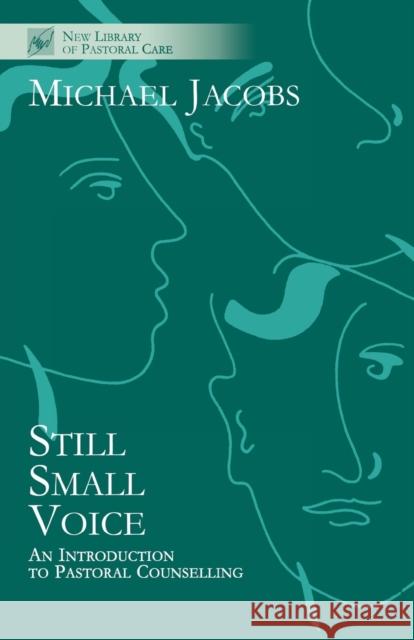 Still Small Voice: Practical Introduction to Counselling in Pastoral and Other Settings