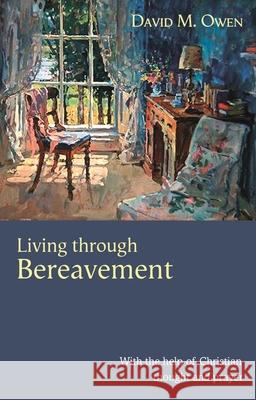 Living Through Bereavement - With the Help of Christian Thought and Prayer