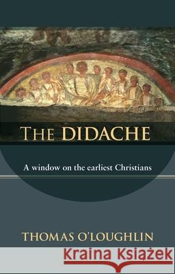 The Didache: A Window On The Earliest Christians