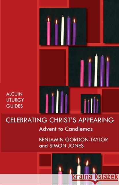 Celebrating Christ's Appearing: Advent To Candlemas