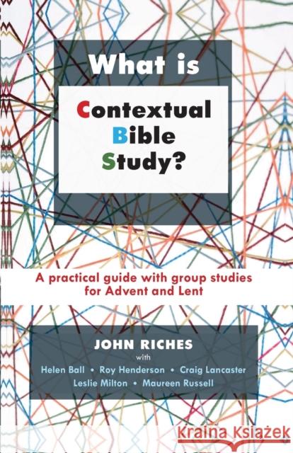 What Is Contextual Bible Study?: A Practical Guide with Group Studies for Advent and Lent