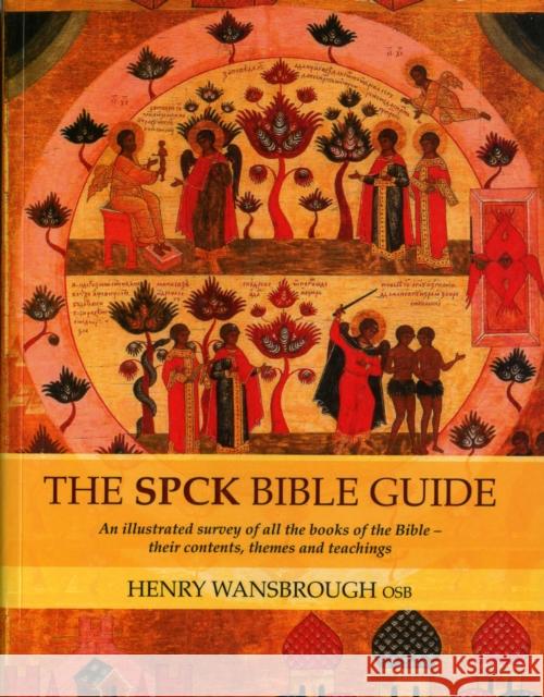 The SPCK Bible Guide: An Illustrated Survey Of All The Books Of The Bible - Their Contents, Themes And Teachings