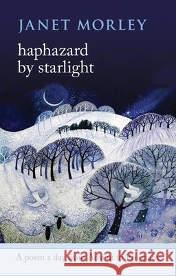 Haphazard by Starlight: A Poem A Day From Advent To Epiphany