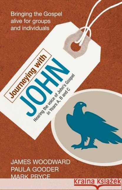 Journeying with John : Hearing the Voice of John's Gospel in Years A, B and C