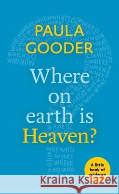 Where on Earth is Heaven?: A Little Book Of Guidance