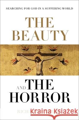 The Beauty and the Horror: Searching For God In A Suffering World
