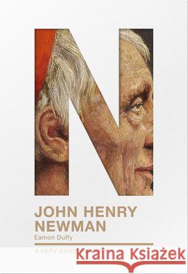 John Henry Newman: A Very Brief History