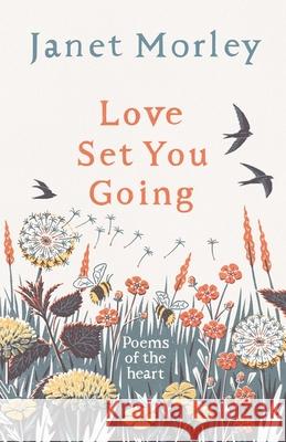 Love Set You Going: Poems of the Heart