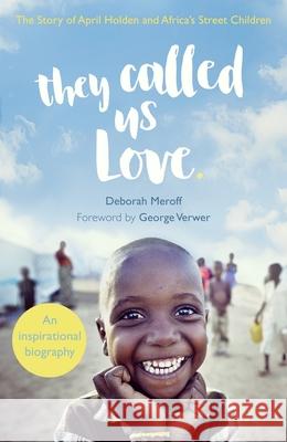 They Called Us Love: The Story of April Holden and Africa's Street Children
