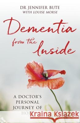 Dementia from the Inside: A Doctor's Personal Journey of Hope