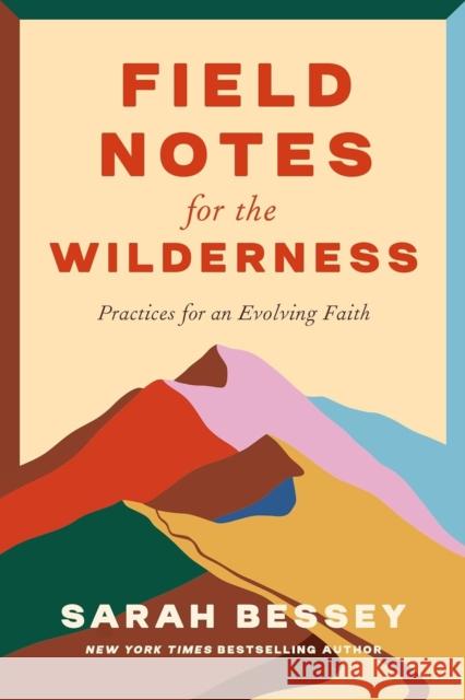 Field Notes for the Wilderness: Practices for an Evolving Faith