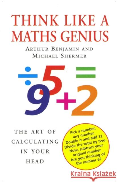 Think Like A Maths Genius: The Art of Calculating in Your Head