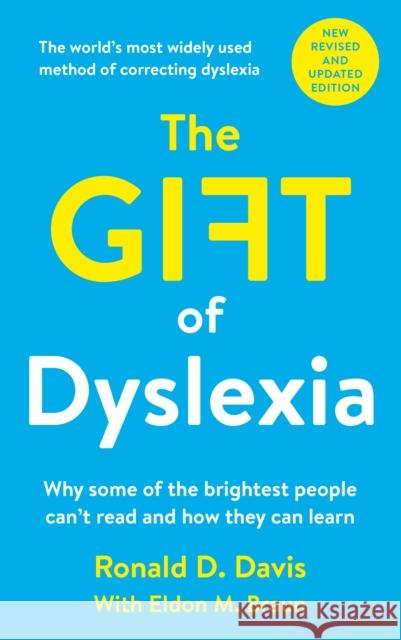 The Gift of Dyslexia: Why Some of the Brightest People Can't Read and How They Can Learn