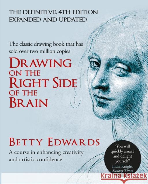 Drawing on the Right Side of the Brain: A Course in Enhancing Creativity and Artistic Confidence: definitive 4th edition