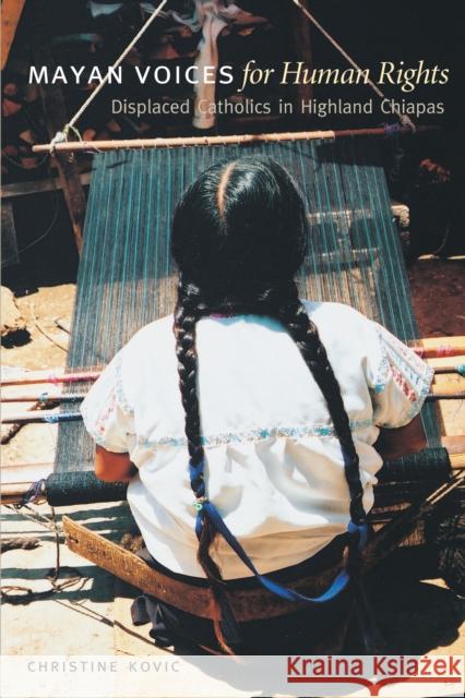 Mayan Voices for Human Rights: Displaced Catholics in Highland Chiapas